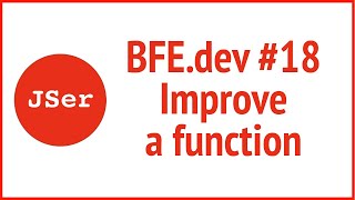 BFE.dev#18. Improve a function  | JSer - Front End Interview questions