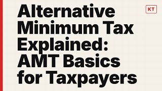 Alternative Minimum Tax Explained: AMT Basics for Taxpayers
