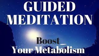 Guided Meditation for a Metabolism Boost Using The Power Of Your Mind