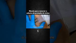 Macete para remover o adesivo de proteção da tattoo.🧠