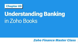 Understanding Banking in Zoho Books | Bank Reconciliation | Chapter 9 - Zoho Finance Masterclass