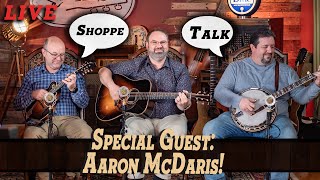 Special Guest Aaron McDaris! | Shoppe Talk #41 | 2-22-23