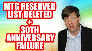 MTG Reserved List Deleted + 30TH Anniversary Failure