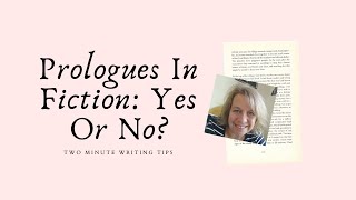 Fiction Writing: Are Prologues Bad Or Good?