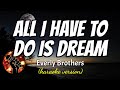 ALL I HAVE TO DO IS DREAM  - EVERLY BROTHERS (karaoke version)