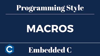 Embedded C Programming Style: Tutorial 10 - Macros