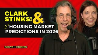Full Show: Clark Stinks! & Clark’s Housing Market Predictions in 2026