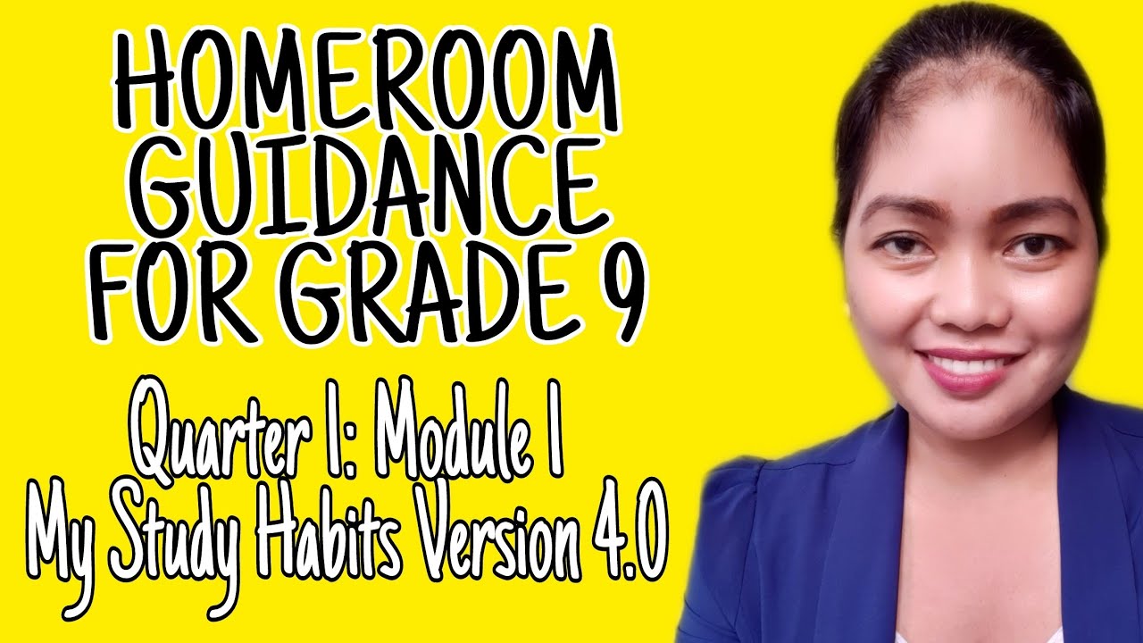 HOMEROOM GUIDANCE FOR GRADE 9 QUARTER 1, MODULE 1: MY STUDY HABITS ...