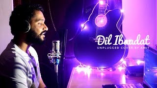 Presenting "Dil Ibaadat" unplugged cover from the movie "Tum Mile" in the sensuous voice of Amit