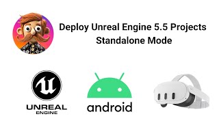 Build and Deploy Unreal Engine 5.5 Projects APK to Android and Meta Quest 2/3/3S in Standalone mode