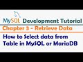 How to Select data from Table in MySQL or MariaDB  - MySQL Developer Tutorial | MySQL Tutorial