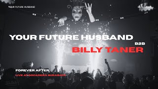 YOUR FUTURE HUSBAND B2B BILLY TANER @ GOZADERA SURABAYA (FOREVER AFTER)