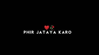 Phir jayaya karo WhatsApp status pa love