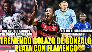 TREMENDO GOLAZO DE GONZALO PLATA CON FLAMENGO! ASI FUE EL MOI CAICEDO VS HAALAND Y MAS