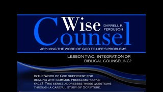 Biblical Counseling Pt.2 Integration or Biblical Counseling