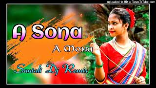 A Mona A Sona New Santali Dj Remix 2023 Song Dj Dashrath Style