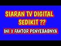 3 FAKTOR PENYEBAB SIARAN TV DIGITAL SEDIKIT,,INI PENJELASANYA !!!