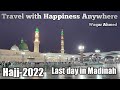 hajj-2022, Last day in Madinah (Travel with Happiness Anywhere)