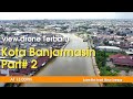 View Drone Kota Banjarmasin Terbaru PART#2(hari libur) #kalsel #banjarmasin