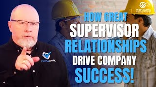 How Great Supervisor Relationships Drive Company Success