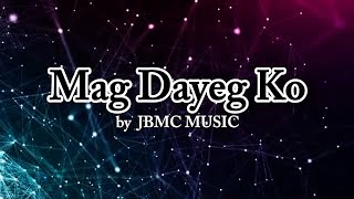 MAG DAYEG KO | JBMC MUSIC Official Lyric Video