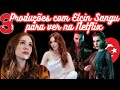 Elçin Sangu - Três Produções com ela para ver na Netflix ( Dublado e Legendado)