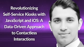 Revolutionizing Self-Service Kiosks with JavaScript and iOS | Sai Krishna Paladugu | Conf42 JS 2024