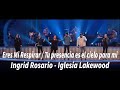 Eres Mi Respirar / Tu Presencia Es el Cielo Para Mi - Ingrid Rosario - Iglesia Lakewood