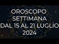 Oroscopo settimana dal 15 al 21 Luglio 2024