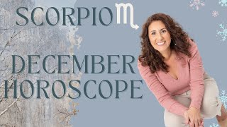 SCORPIO - December Horoscope