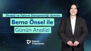 Berna Önsel ile Günün Analizi | 28.02.2025