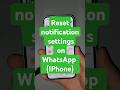 Reset notification settings on WhatsApp (IPhone)