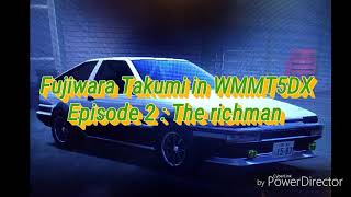 The story of Takumi Fujiwara in WMMT5DX episode 2 : The Richman