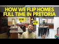 Flipping Homes Full Time in Pretoria, South Africa