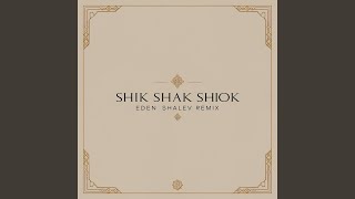 Shik Shak Shok (Eden Shalev Remix)