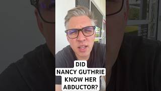 Did Nancy Guthrie know her abductor?