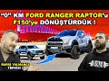 ''0'' Km Ford Ranger Raptor'u F-150'ye Dönüştürdük | Barış Yalmancı'nın Tepkisi !