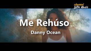 Me Rehúso (Lyrics / Letra) - Danny Ocean. Channel Latin Music