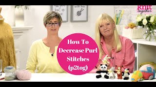Knitting How-Tos: How To Decrease Purl Stitches (p2tog)