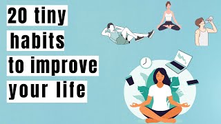 20 Tiny Habits to improve your LIFE