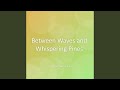 Between Waves and Whispering Pines