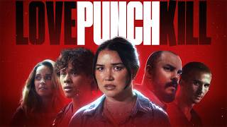 LOVE PUNCH KILL | Jaby Koay | Achara Kirk | Brandon Yates | Brandon Shealy | Kristen StephensonPino