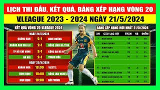 Lịch Thi Đấu, Kết Quả, Bảng Xếp Hạng Vòng 20 V.League 2023 - 2024 Ngày 21/5 | Cuộc Chiến Đỉnh Bảng