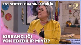 Ezgi Sertel'le Kadınlar Bilir: İlişkilerde Kıskançlık Ne Kadar Tehlikeli?