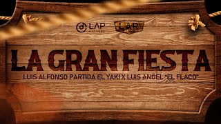 La Gran Fiesta - "Luis Alfonso Partida "El Yaki" & Luis Angel "El Flaco"