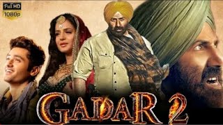 GADAR 2 Full Movie HD 4K | Sunny Deol | Ameesha Patel | Utkarsh Sharm