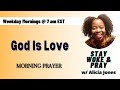 God Is Love | Morning Prayer | Stay Woke & Pray w/ Alicia Jones Monday 8.12.24