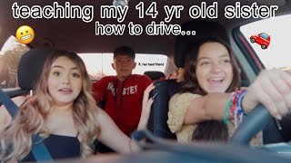 teaching my 14yr old sister how to DRIVE...