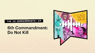 6th Commandment: Do Not Kill