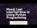 Mysql last inserted row id using python programming